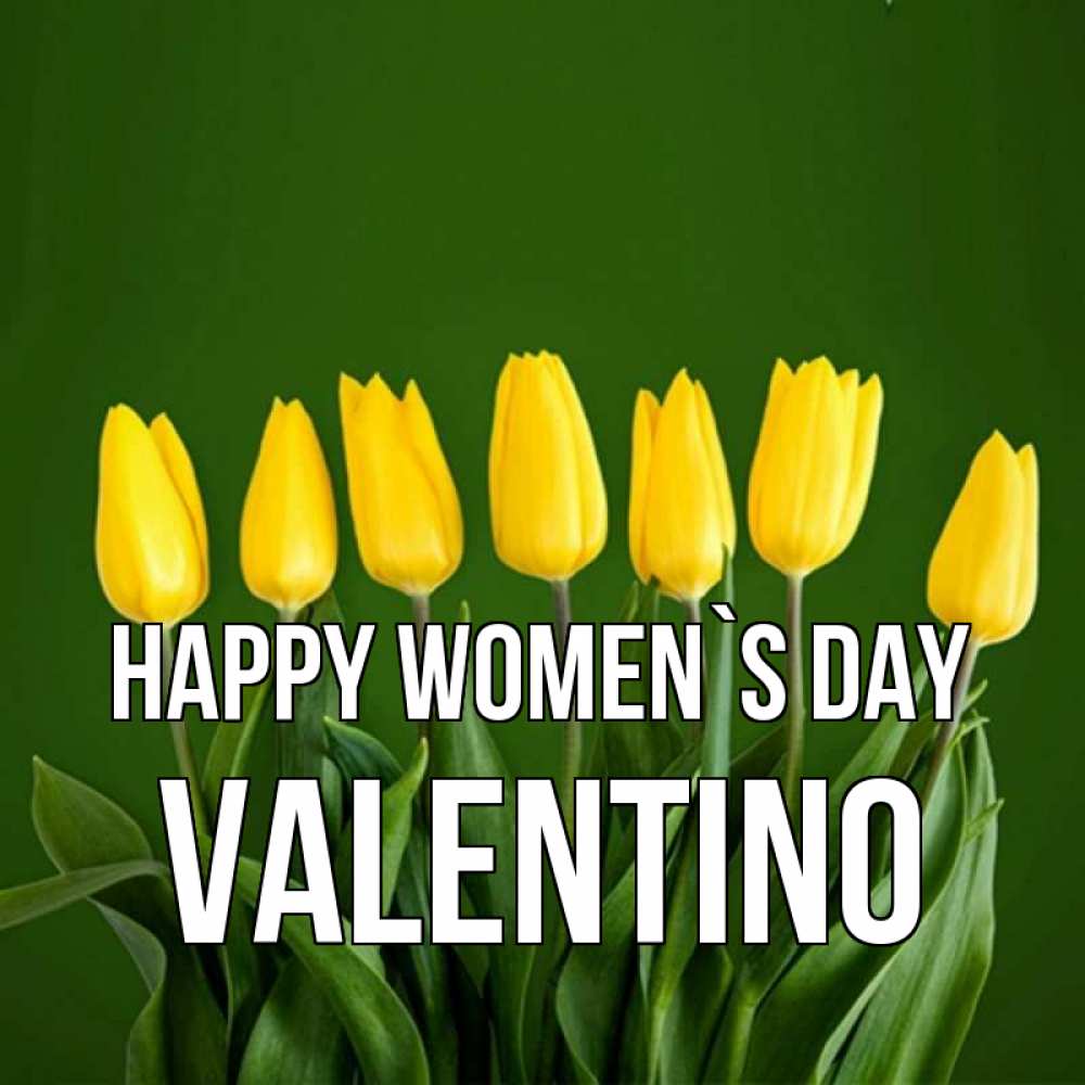 Greetings card с именем, Valentino happy women`s day желтого цвета 3 Greetings with text for free download 